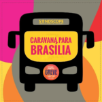 A Greve vai a Brasília: Sindscope convida para caravana unificada que pressionará o governo