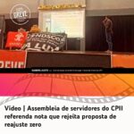 🎞️ Vídeo ■ Assembleia de servidores do CPII referenda nota que rejeita proposta do governo