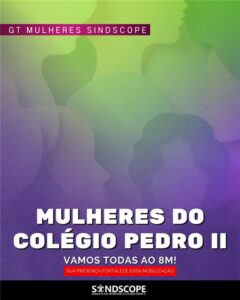 GT Mulheres do Sindscope convida comunidade escolar do CPII para ida conjunta ao 8M em Copacabana