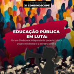 XI ConSindscope terá como tema a defesa da Educação e o combate ao projeto neoliberal e à extrema direita