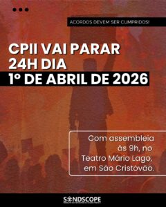 Paralisação nacional de 24h nesta quarta (1º): CPII também vai parar por respeito ao acordado na greve